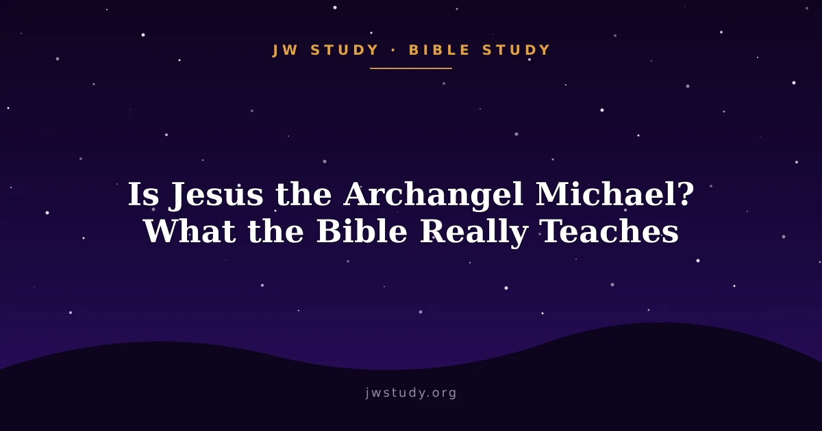 Is Jesus the Archangel Michael? What the Bible Really Teaches