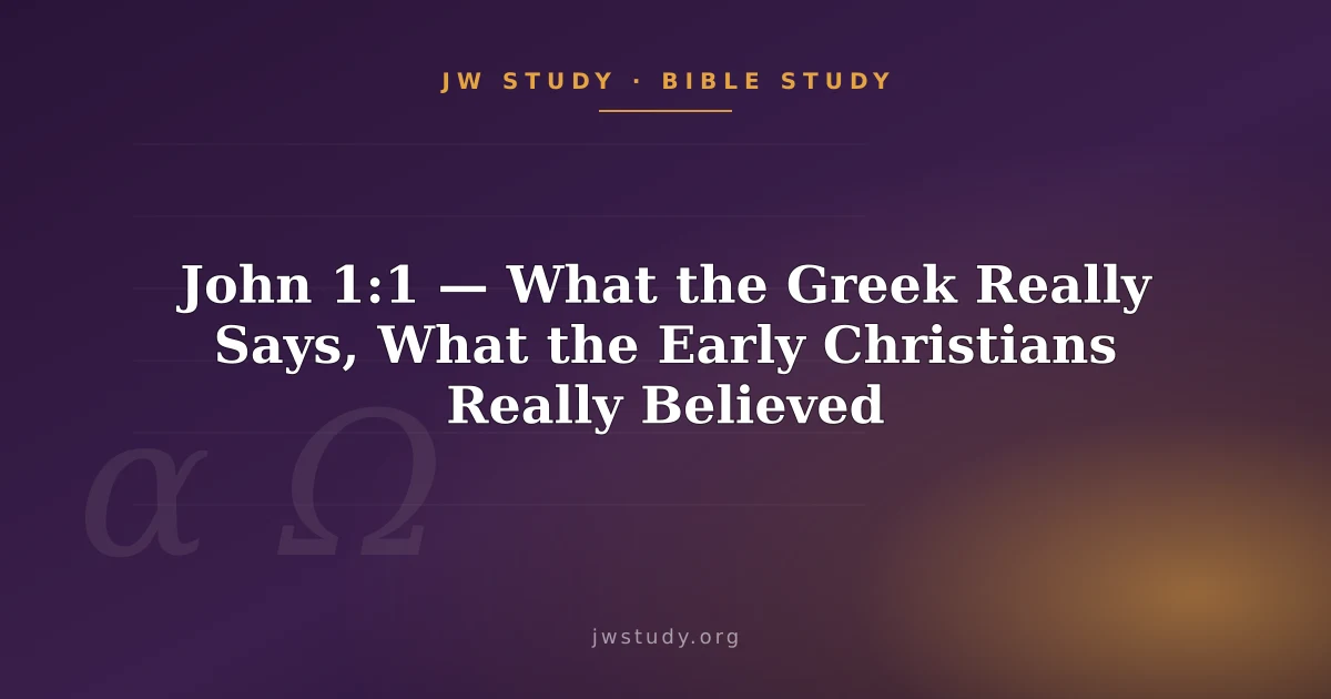 John 1:1 — What the Greek Really Says, What the Early Christians Really Believed