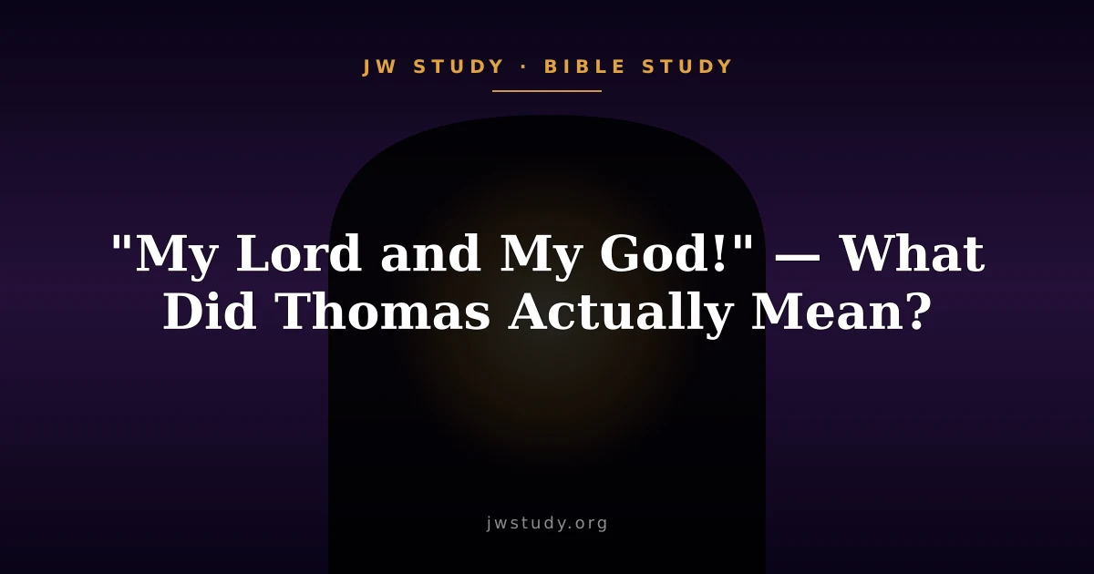 "My Lord and My God!" — What Did Thomas Actually Mean?