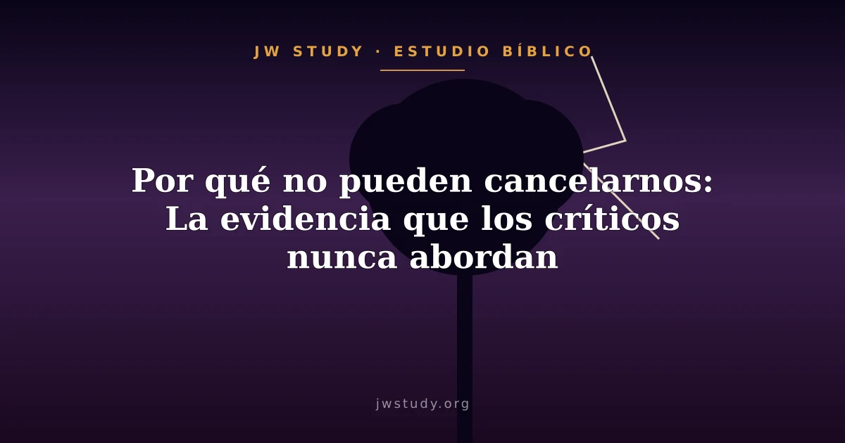 Por qué no pueden cancelarnos: La evidencia que los críticos nunca abordan