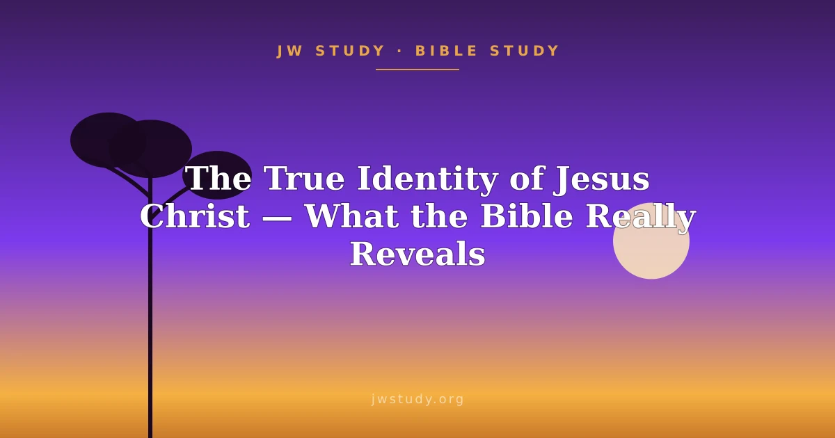 The True Identity of Jesus Christ — What the Bible Really Reveals